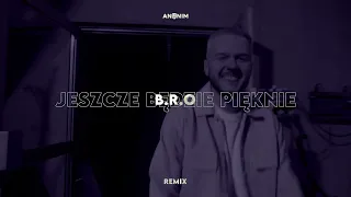 B.R.O - Jeszcze Będzie Pięknie (ANONIM REMIX)