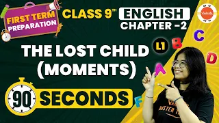 The Lost Child (Moments) One Shot (90 Seconds) | CBSE Class 9 English | NCERT Class 9 English Ch 2