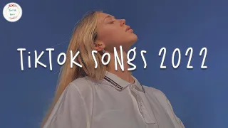 Tiktok songs 2022 🍧 Good tiktok songs ~ Trending songs latest