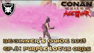 Conan Exiles | Age of War | Beginner's Guide 2023 | Ep.8: Purple Lotus Orbs