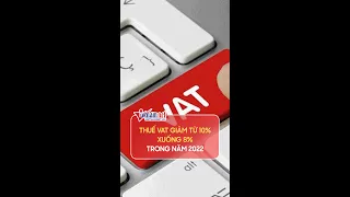 Chính thức: Thuế VAT giảm từ 10% xuống 8% trong năm 2022 | Vietnamnet #shorts