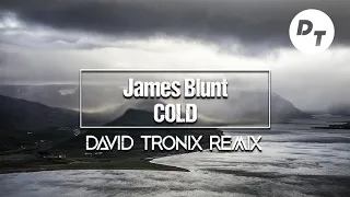 James Blunt - Cold (David Tronix Remix)