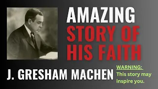 Highly Educated But Empty Inside, Then This Happened | J. Gresham Machen