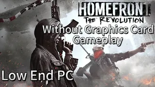 Homefront The revolution without Graphics card Gameplay on Low End pc