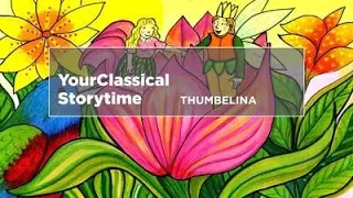 YourClassical Storytime: Thumbelina