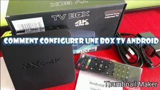 COMMENT CONFIGURER UNE BOX TV ANDROID