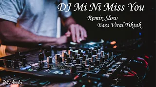 DJ Slow My Ni Miss You Tik tok viral DJ Terbaru Full Bass Remix