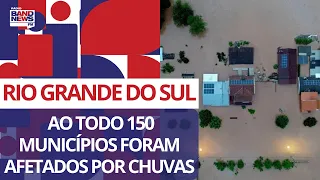 Chuvas no RS: ao todo 150 municípios foram afetados