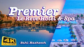 Premier Le Reve Hotel & Spa Sahl Hasheesh - Full Hotel Tour | Adults Only Luxury in Hurghada