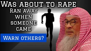 He was about to rape a woman but ran away when someone came, can we warn others? assim al hakeem