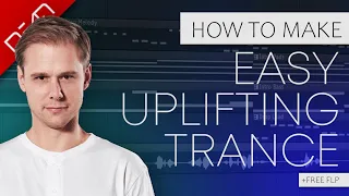 How To Make An Easy Uplifting Trance Track - FL Studio Tutorial (+FREE FLP)