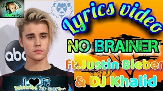 DJ Khalid-No Brainer ft.Justin Bieber (lyrics)