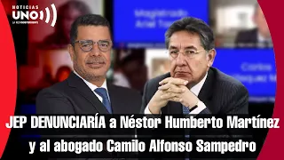 JEP DENUNCIARÍA a Néstor Humberto Martínez y al abogado Camilo Alfonso Sampedro