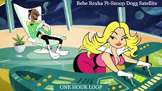 Bebe Rexha - Satellite Ft-Snoop Dogg (ONE HOUR LOOP)