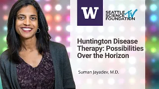 Grand Rounds  - Huntington's Disease Therapy : Possibilities Over the Horizon -  Suman Jayadev M.D.