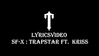 LyricsVideo Sf-x   TRAPSTAR ft.  KRISS