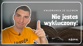 Kwadransik ze Słowem #473 - Nie jesteś wykluczony!