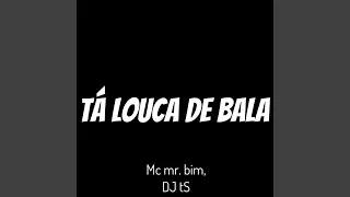 Ta Louca de Bala