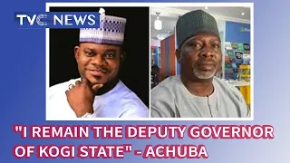 "I Remain The Deputy Governor of Kogi State" - Achuba