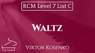 Waltz by Viktor Kosenko (RCM Level 7 List C - 2015 Piano Celebration Series)