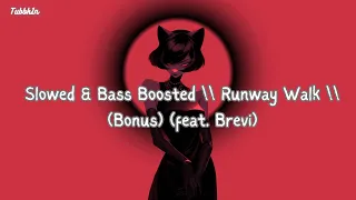 Slowed & Bass Boosted  Runway Walk  (Bonus) (feat. Brevi)