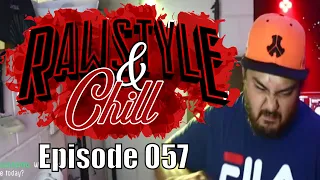 Rawstyle & Chill | Episode 057