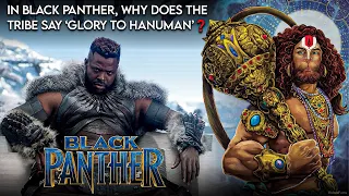 🤔In Black Panther, why does the tribe say ‘glory to Hanuman’❓