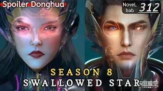 Episode 312 | SWALLOWED STAR season 8 | Alur cerita donghua terbaru dan terbaik