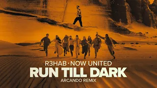R3HAB, Now United - Run Till Dark (Arcando Remix) (Official Visualizer)