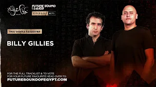 Future Sound of Egypt 671 with Aly & Fila (Billy Gillies Takeover)