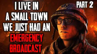 "I Live In A Small Town We Just Had An Emergency Broadcast" (Part 2) CreepyPasta