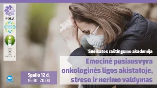 Emocinė pusiausvyra onkologinės ligos akistatoje - streso ir nerimo valdymas