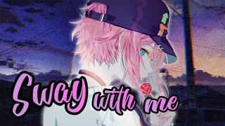 ✮Nightcore - Sway with me (Male version)