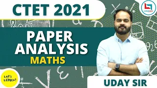 CTET 2021 Online Paper Analysis - Maths by Uday Sir | Let's LEARN