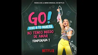Siempre Van A Hablar | Go! Vive A Tu Manera: Temporada 2 OST