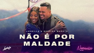 LUDMILLA - Não É Por Maldade part. Bruno Cardoso, Sorriso Maroto