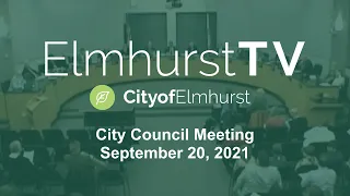 2021-09-20 Elmhurst City Council Meeting