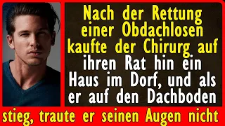 Nach der Rettung einer Obdachlosen kaufte der Chirurg auf ihren Rat hin ein Haus im Dorf, und...