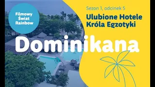 Dominikana - Ulubione Hotele Króla Egzotyki - Filmowy Świat Rainbow sezon 1, odcinek 5