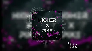 Higher x Pike (BESSAO Mashup)