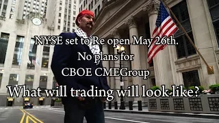 👻GhostTown: NYSE  Re opens May 26th. No plans for @CBOE @CMEGroup  What will trading look like?