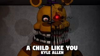 [FNAF SFM] A Child Like You Remix | Kyle Allen.