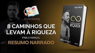 RESUMO COMPLETO - 8 CAMINHOS QUE LEVAM À RIQUEZA | PABLO MARÇAL (AUDIOBOOK)