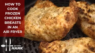 How to Cook Frozen Chicken Breasts in an Air Fryer