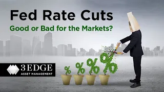 Fed Rate Cuts – Good or Bad for the Markets?