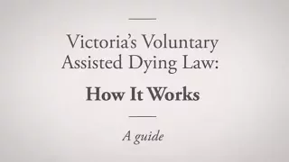 How the law works  - Voluntary Assisted Dying 2017.