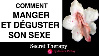 Comment manger et déguster son sexe