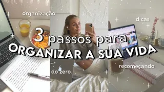 COMO ORGANIZAR a sua VIDA | 3 DICAS para RECOMEÇAR e colocar ORDEM na BAGUNÇA *hábitos, organização*