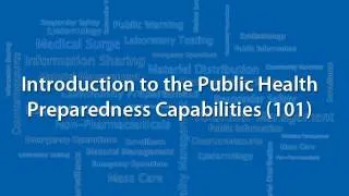 Introduction to the Public Health Preparedness Capabilities (101)