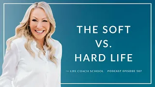 Ep #507: The Soft vs. Hard Life
